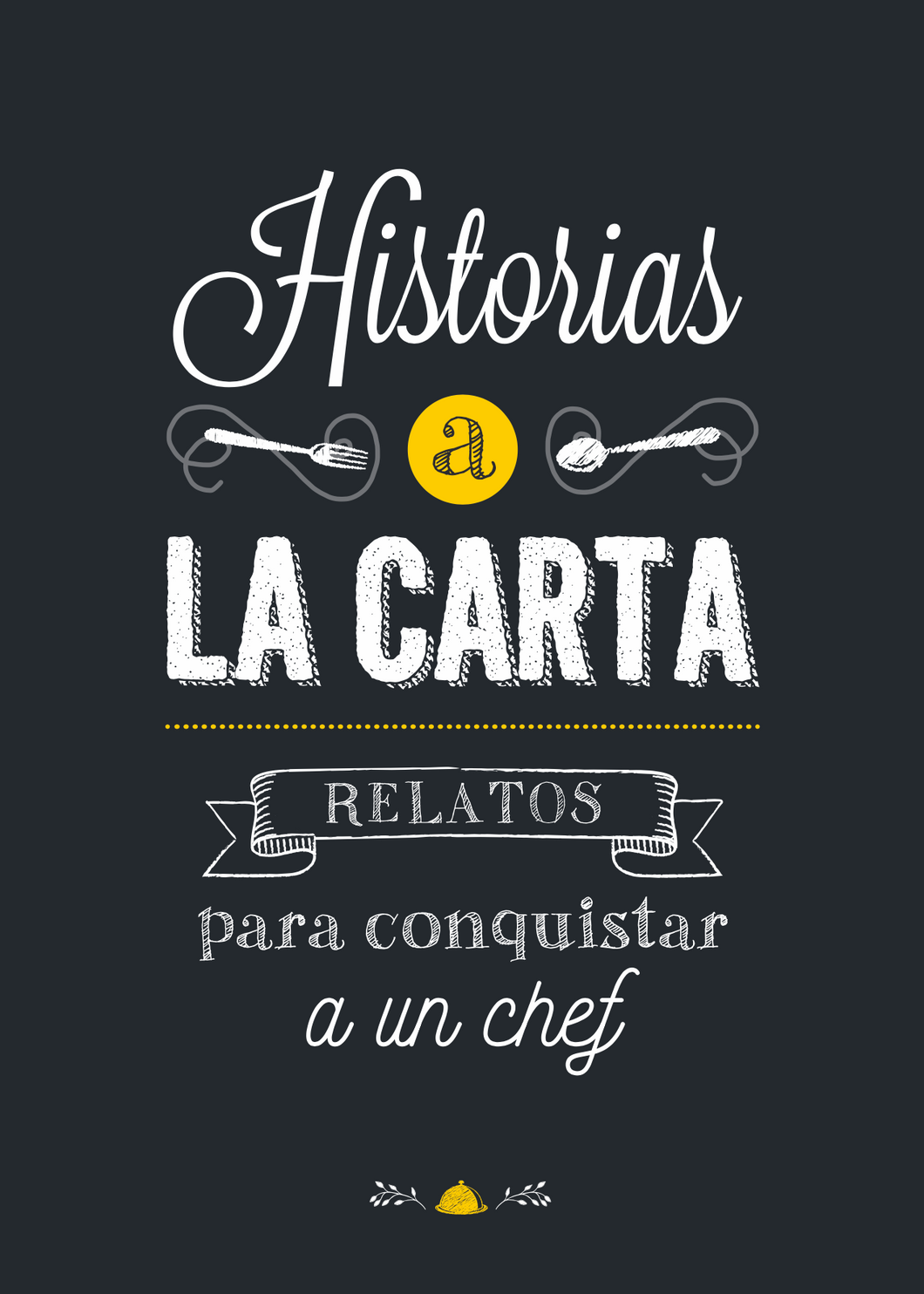 Historias a la carta. Relatos para conquistar a un chef